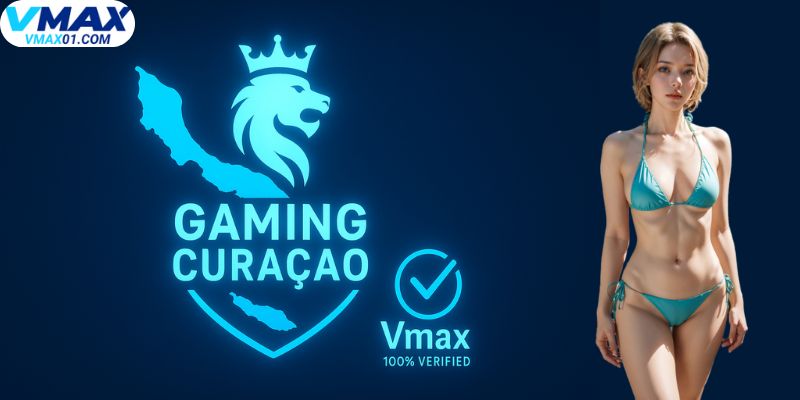 Giấy phép hoạt động Vmax từ Gaming Curacao Giấy phép hoạt động Vmax từ Gaming Curacao