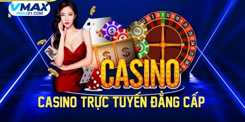 Khái quát về casino Vmax Khái quát về casino Vmax