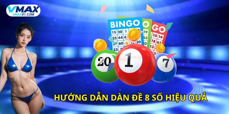 Hướng dẫn chơi dàn đề 8 số hiệu quả Hướng dẫn chơi dàn đề 8 số hiệu quả