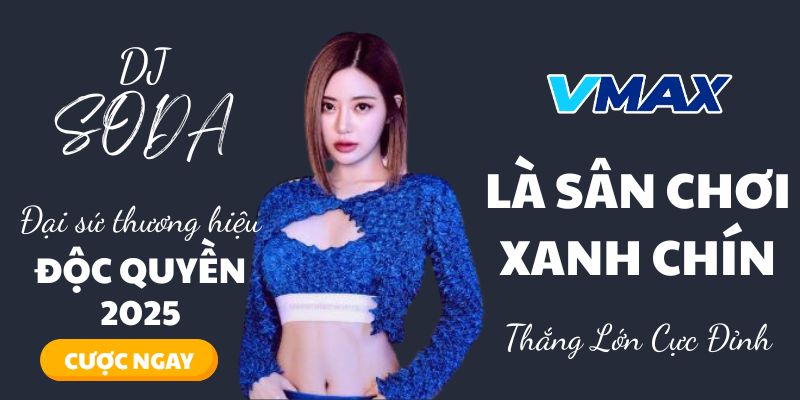 Vmax là sân chơi xanh chín uy tín minh bạch Vmax là sân chơi xanh chín uy tín minh bạch