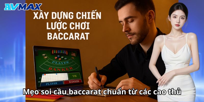 Mẹo soi cầu baccarat chuẩn từ cao thủ Mẹo soi cầu baccarat chuẩn từ cao thủ